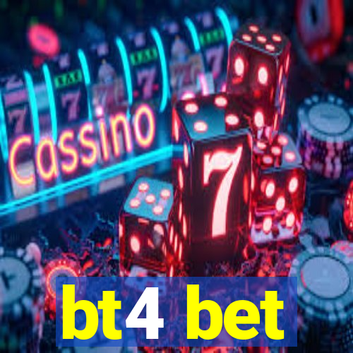 bt4 bet